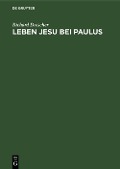 Cover-Bild zum Titel 'Leben Jesu bei Paulus' von 'Richard Drescher'