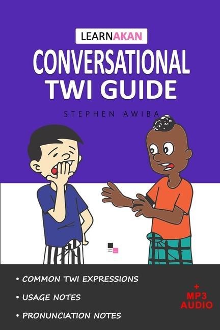 LearnAkan Conversational Twi Guide: Asante Twi Edition (+ Downloadable MP3 Audio) - Learnakan, Stephen Awiba