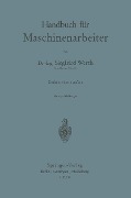 Handbuch für Maschinenarbeiter - Siegfried Werth