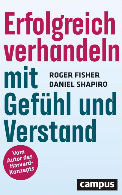 Erfolgreich verhandeln mit Gefühl und Verstand - Roger Fisher, Daniel Shapiro
