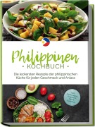 Cover-Bild zum Titel 'Philippinen Kochbuch: Die leckersten Rezepte der philippinischen Küche für jeden Geschmack und Anlass - inkl. Brotrezepten, Fingerfood, Dips & Getränken' von 'Mirna del Rosario'