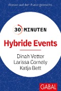 Cover-Bild zum Titel '30 Minuten Hybride Events' von 'Dinah Vetter, Larissa Cornely, Katja Bett'
