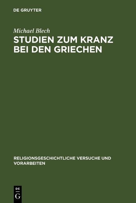 Studien zum Kranz bei den Griechen - Michael Blech
