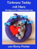 Cover-Bild zum Titel 'Türkranz Teddy mit Herz' von 'Romy Fischer'