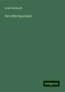 Der stille Speculant - Luise Reinhardt