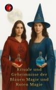 Cover-Bild zum Titel 'Rituale und Geheimnisse der Blauen Magie und Roten Magie' von 'Alina Rubi'