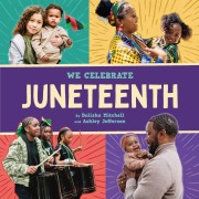 Cover-Bild zum Titel 'Juneteenth (a We Celebrate Book)' von 'Little Feminist, Dolisha Mitchell, Ashley Jefferson'