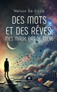 Cover-Bild zum Titel 'Des mots et des rêves, mes maux, pas de trêve' von 'Nelson Da Costa'