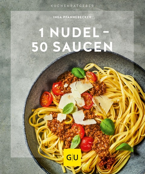 1 Nudel - 50 Saucen - Inga Pfannebecker