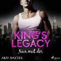 Cover-Bild zum Titel 'King's Legacy - Nur mit dir (Bartenders of New York, Band 2)' von 'Amy Baxter'