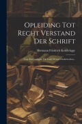 Cover-Bild zum Titel 'Opleiding Tot Recht Verstand Der Schrift: Voor Eenvoudigen, Die Gods Woord Onderzoeken...' von 'Hermann Friedrich Kohlbrügge'