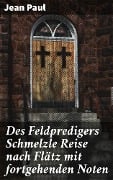 Des Feldpredigers Schmelzle Reise nach Flätz mit fortgehenden Noten - Jean Paul