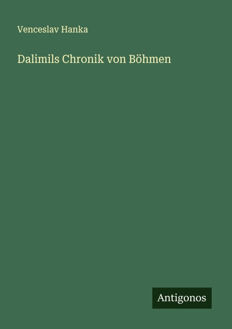 Dalimils Chronik von Böhmen - Venceslav Hanka