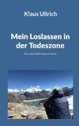 Cover-Bild zum Titel 'Mein Loslassen in der Todeszone' von 'Klaus Ullrich'