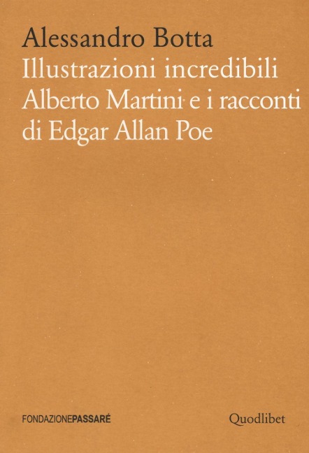 Illustrazioni incredibili. Alberto Martini e i racconti di Edgar Allan Poe - Alessandro Botta