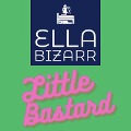 Little Bastard - Ella Bizarr