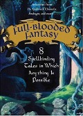 Full-Blooded Fantasy - Nancy Farmer, Will Davis, JT Petty, Hilari Bell, D. J. MacHale