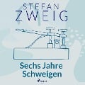 Cover-Bild zum Titel 'Sechs Jahre Schweigen' von 'Stefan Zweig'