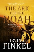 Cover-Bild zum Titel 'The Ark Before Noah' von 'Irving Finkel'