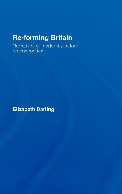 Re-forming Britain - Elizabeth Darling