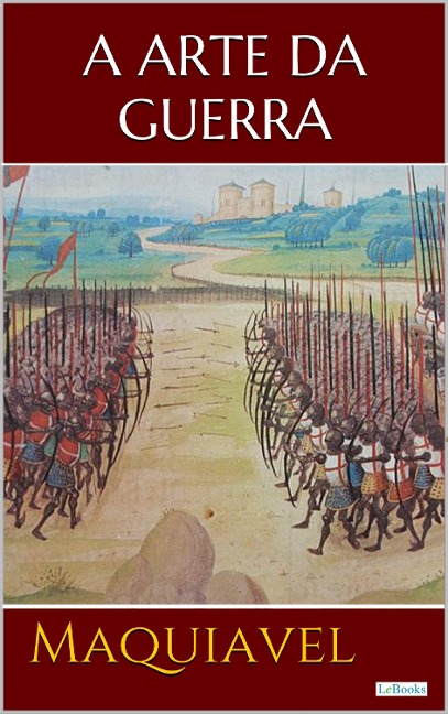 A ARTE DA GUERRA Maquiavel - Nicolau Maquiavel