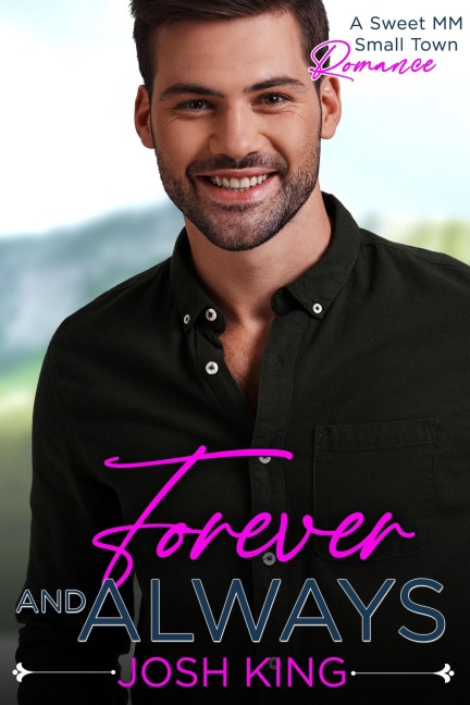 Forever and Always: A Sweet MM Small Town Romance (Sunrise Bay, #4) - Josh King