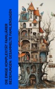 Cover-Bild zum Titel 'Die ewige Komplexität familiärer Beziehungen: Gesammelte Familiensagen' von 'Gustav Freytag, John Galsworthy, Adalbert Stifter, Felicitas Rose, Gustaf Af Geijerstam'