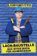 Cover-Bild zum Titel 'Lach-Baustelle' von 'Handwerker Peters, Kai Kramosta'