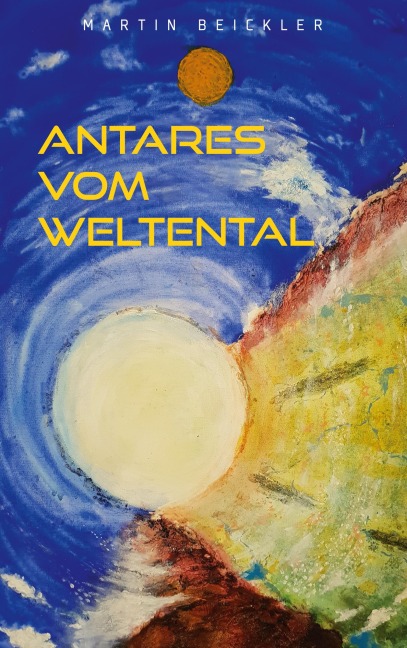 Antares vom Weltental - Martin Beickler