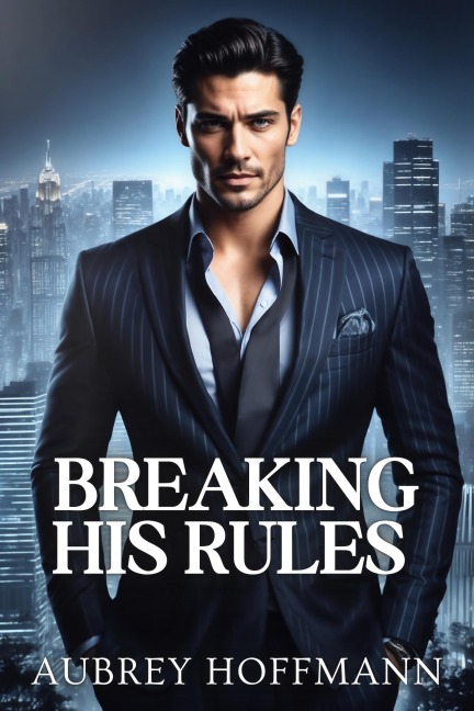 Breaking His Rules - Aubrey Hoffmann