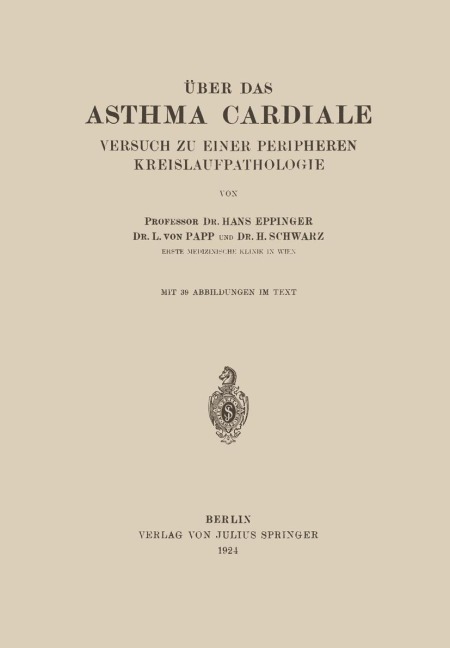Über das Asthma Cardiale Versuch zu einer Peripheren Kreislaufpathologie - Hans Eppinger, H. Schwarz, L. von Papp
