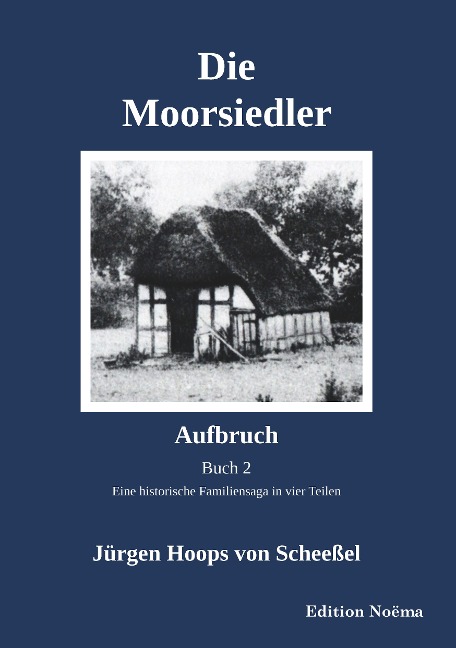Die Moorsiedler Buch 2: Aufbruch - Jürgen Hoops von Scheeßel