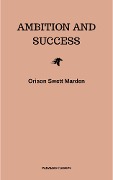 Ambition and Success - Orison Swett Marden