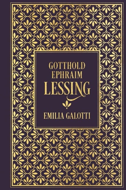 Emilia Galotti: Ein Trauerspiel in fünf Aufzügen - Gotthold Ephraim Lessing