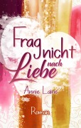 Cover-Bild zum Titel 'Frag nicht nach Liebe' von 'Annie Laine'