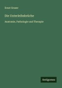 Cover-Bild zum Titel 'Die Unterleibsbrüche' von 'Ernst Graser'