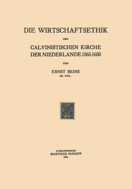 Die Wirtschaftsethik der Calvinistischen Kirche der Niederlande 1565-1650 - Ernst Beins