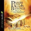 Prayers That Activate Blessings Lib/E: Experience the Protection, Power & Favor of God for You & Your Loved Ones - John Eckhardt