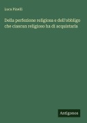 Cover-Bild zum Titel 'Della perfezione religiosa e dell'obbligo che ciascun religioso ha di acquistarla' von 'Luca Pinelli'