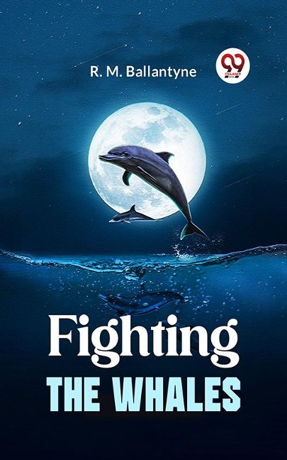 Fighting The Whales - R. M. Ballantyne