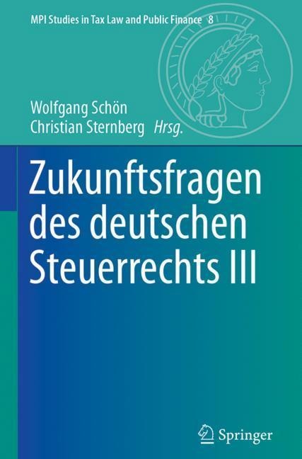 Zukunftsfragen des deutschen Steuerrechts III - 