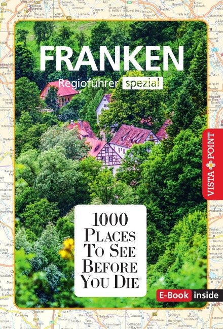 1000 Places To See Before You Die - Franken - Rasso Knoller, Katja Wegener, Diana Seufert