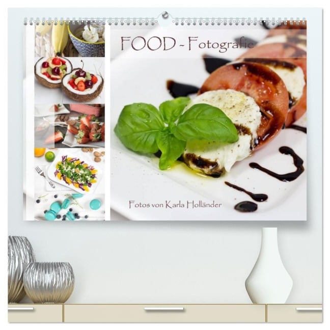 Food-Fotografie (hochwertiger Premium Wandkalender 2026 DIN A2 quer), Kunstdruck in Hochglanz - Karla Holländer