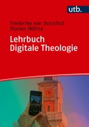 Cover-Bild zum Titel 'Lehrbuch Digitale Theologie' von 'Frederike Van Oorschot, Florian Höhne'