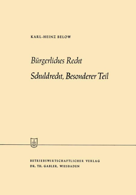 Bürgerliches Recht Schuldrecht, Besonderer Teil - Karl-Heinz Below