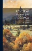 Cover-Bild zum Titel 'Le Système Métrique Décimal' von 'A. de Grandpré'