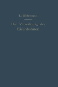 Cover-Bild zum Titel 'Die Verwaltung der Eisenbahnen' von 'Leo Wehrmann'