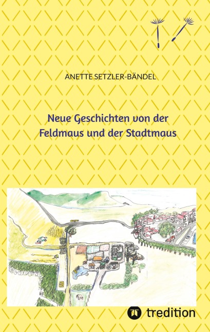 Neue Geschichten von der Feldmaus und der Stadtmaus - Anette Setzler-Bändel