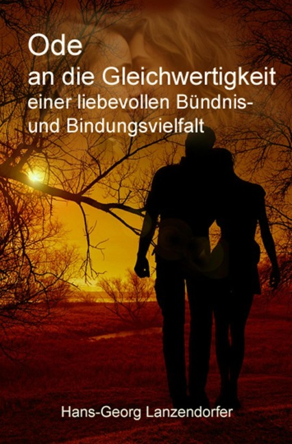 Ode an die Gleichwertigkeit einer liebevollen Bündnis- und Bindungsvielfalt - Hans-Georg Lanzendorfer