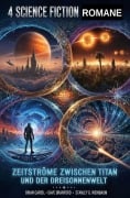 Cover-Bild zum Titel '4 Science Fiction Romane: Zeitströme zwischen Titan und der Dreisonnenwelt' von 'Brian Carisi, Dave Branford, Stanley G. Weinbaum'